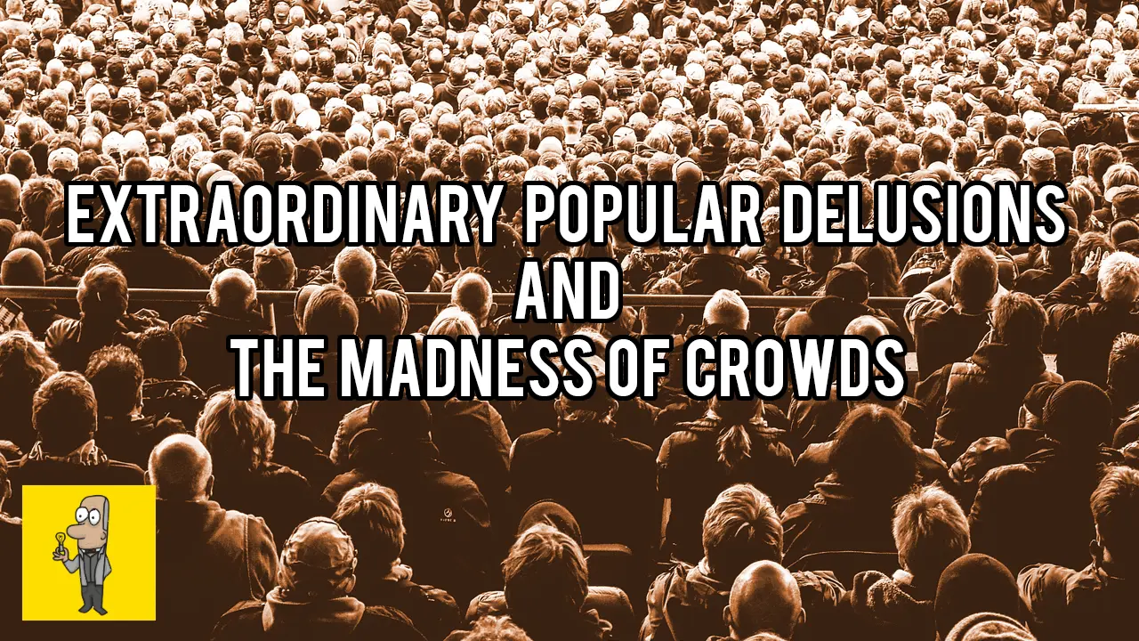Extraordinary Popular Delusions and the Madness of Crowds by Charles Mackay Thumbnail